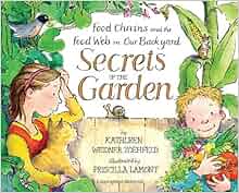 Secrets Of The Garden Food Chains And The Food Web In Our Backyard Kathleen Weidner Zoehfeld