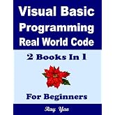 Visual Basic Programming, Real World Code &amp; Explanations, For Beginners, Visual Basic Reference, Visual Basic for Application: 2 Books In 1, Visual Basic Book, Learn Visual Basic.Net, VB Compiler