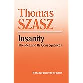 Insanity: The Idea and Its Consequences