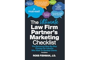 The Ultimate Law Firm Partner’s Marketing Checklist: The Renowned Step-By-Step Process For Lawyers Who Want To Develop Client