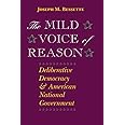 The Mild Voice of Reason: Deliberative Democracy and American National Government (American Politics and Political Economy Se