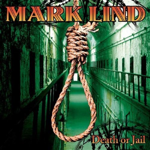 Original album cover of Death Or Jail by Mark Lind by Mark Lind