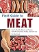 Field Guide to Meat: How to Identify, Select, and Prepare Virtually Every Meat, Poultry, and Game Cut