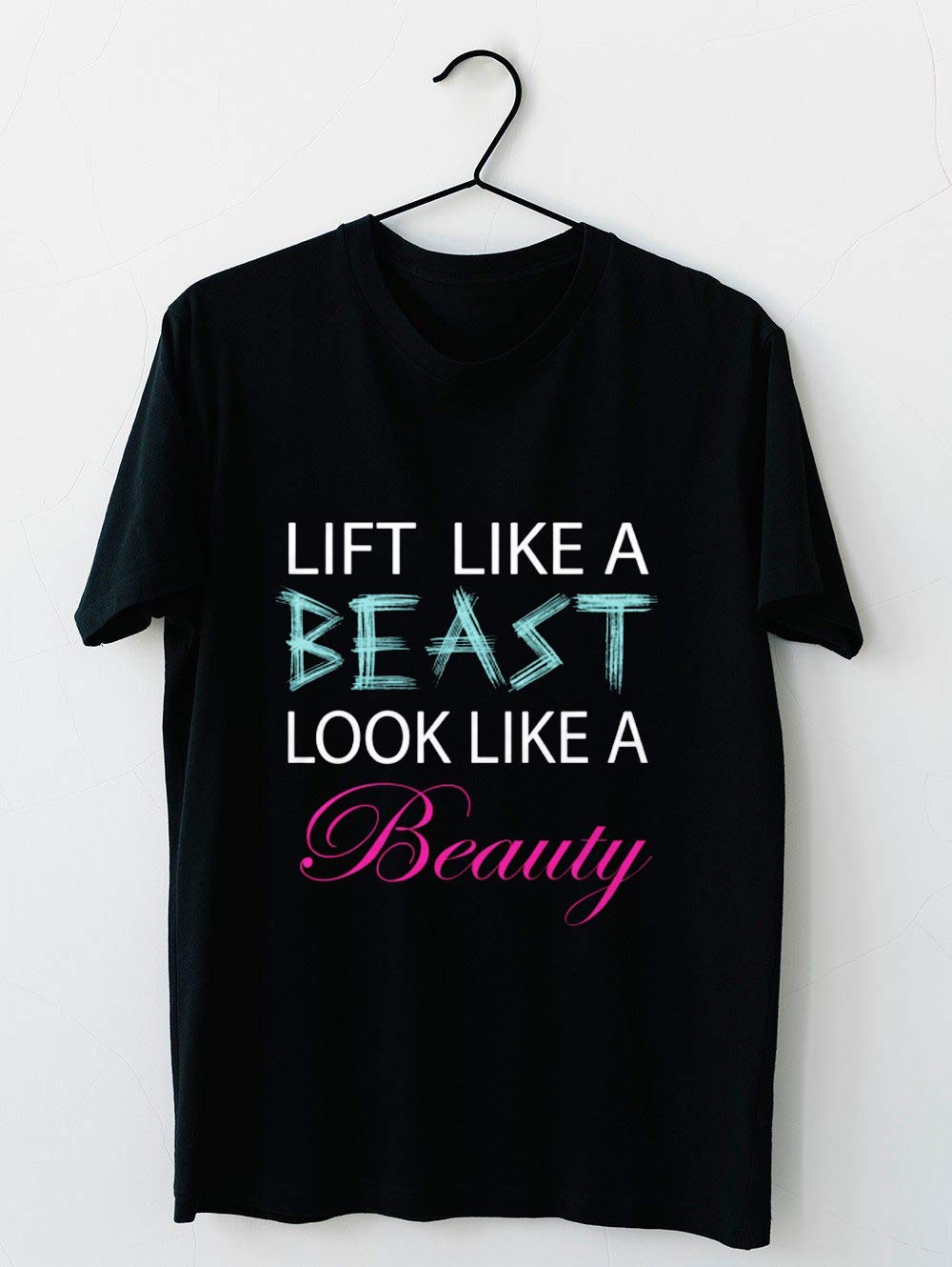 Liftlike A Beast Look Like A Beauty Lifting Gym T Shirt For Unisex
