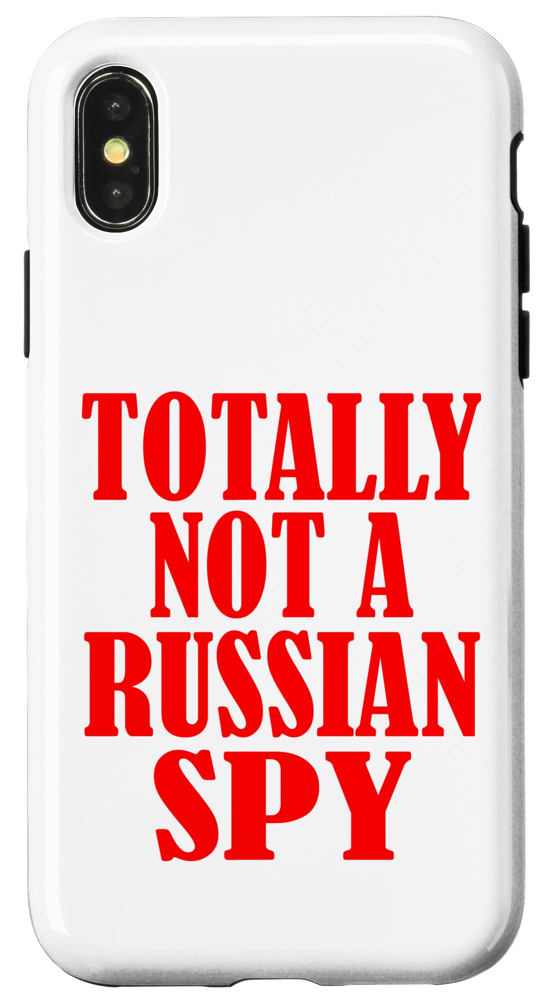 iPhone X/XS Totally Not A Russian Spy - Sarcastic Political Case