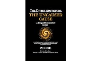 The Divine Adventure: The Uncaused Cause: A Unique Conversation