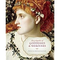 Encyclopedia of Goddesses and Heroines