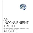 An Inconvenient Truth: The Planetary Emergency of Global Warming and What We Can Do About It