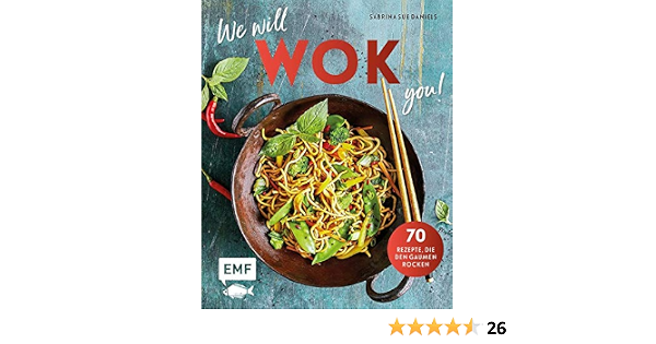We Will Wok You 70 Asiatische Rezepte Die Den Gaumen Rocken Daniels Sabrina Sue 9783960936824 Amazon Com Books 