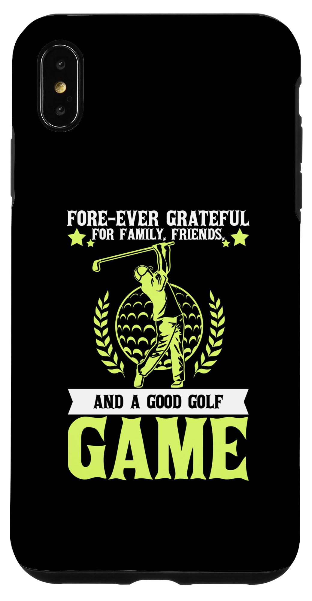 iPhone XS Max Forever Grateful For Family, Friends and a Good Golf Game Case