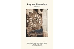 Jung and Shamanism in Dialogue: Retrieving the Soul / Retrieving the Sacred