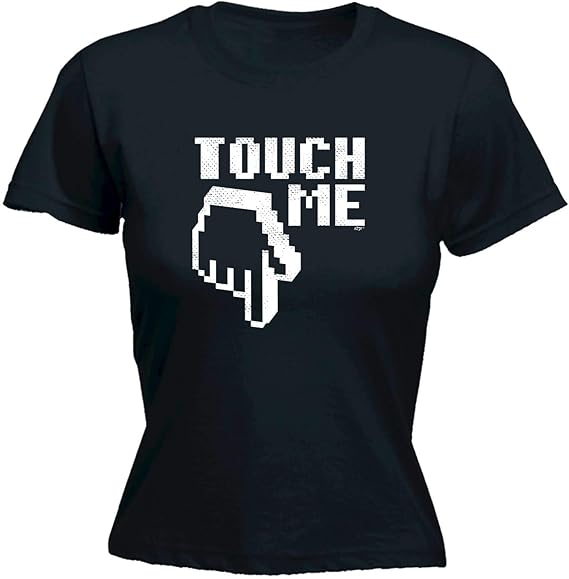 Funny Novelty Tee Touch Me Womens Fitted Cotton TShirt Top T Shirt
