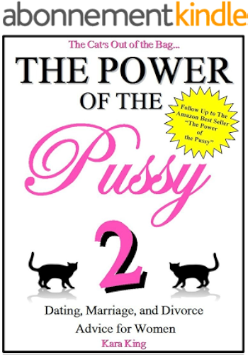 Download The Power of the Pussy (Part Two) - (Dating, Marriage, and Divorce Advice for Women) (English Edition) PDF