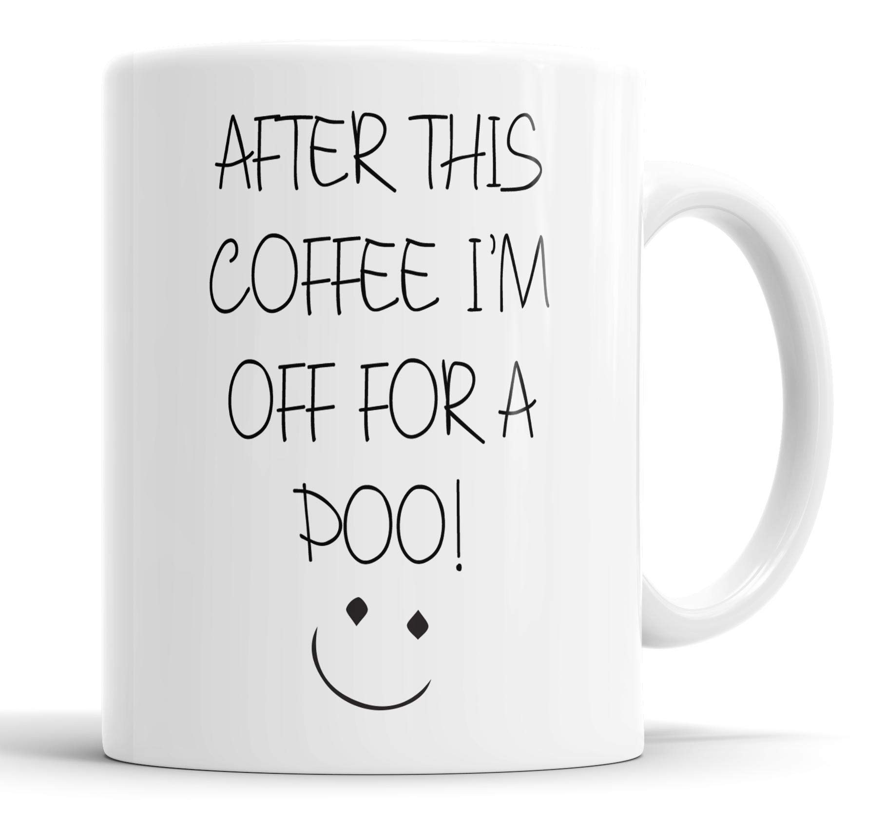 Faithful Prints Funny Coffee Mug – 11oz Novelty Ceramic Cup – After This Coffee I'm Off for A Poo – Humorous Sarcastic Gift for Coffee Lovers, Friends & Colleagues – Quirky Rude Tea Mug