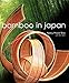 Bamboo in Japan by Nancy Moore Bess, Bibi Wein