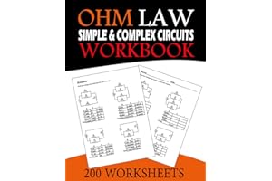 Ohms Law Simple and Complex Circuits Workbook: 200 worksheets To Practical Series and Parallel Circuit For Electric Circuit M