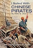 I Sailed with Chinese Pirates by Aleko E. Lilius, Paul French