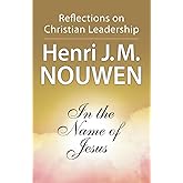 In the Name of Jesus: Reflections on Christian Leadership