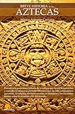 Breve historia de los aztecas (Spanish Edition)