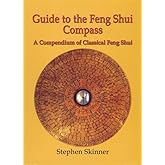 Guide to the Feng Shui Compass: A Compendium of Classical Feng Shui