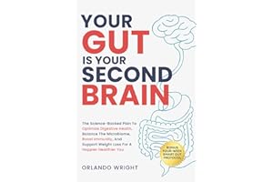 YOUR GUT IS YOUR SECOND BRAIN: THE SCIENCE-BACKED PLAN TO OPTIMIZE DIGESTIVE HEALTH, BALANCE THE MICROBIOME, BOOST IMMUNITY, 