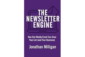 The Newsletter Engine: How One Weekly Email Can Grow Your List (and Your Business)