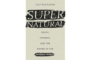 Supernatural: Death, Meaning, and the Power of the Invisible World