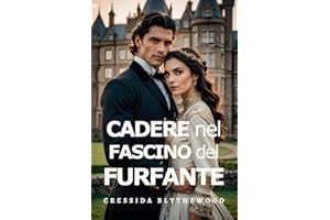 Cadere nel Fascino del Furfante: Una Commedia Romantica Regency Arguta, Divertente e Dolce (Le Canaglie e i Romantici Rilutta