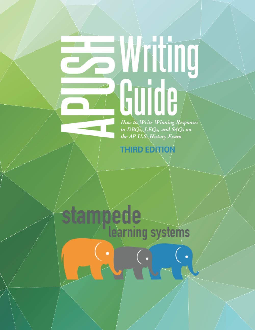 Apush Writing Guide How To Write Winning Responses To Dbqs Leqs And Saqs On The Ap U S History Exam Stampede Learning Systems 9780999279458 Amazon Com Books