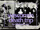 Wisconsin Death Trip, Lesy, Michael and Van Schaick, Charles, 0394709624
