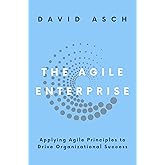 The Agile Enterprise: Applying Agile Principles to Drive Organizational Success