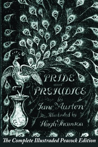 Pride and Prejudice: The Complete Illustrated Peacock Edition
