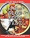 Bob Warden's Slow Food Fast: Over 120 Quick and Hearty Pressure Cooker Recipes