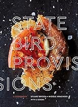 State Bird Provisions: A Cookbook State Bird Provisions: A Cookbook