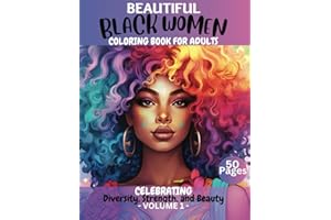 BEAUTIFUL BLACK WOMEN COLORING BOOK FOR ADULTS CELEBRATING DIVERSITY STRENGH AND BEAUTY: Empowering Black Women: Celebrate Diversity and Beauty with ... Creativity with Natural Hair, Relaxation