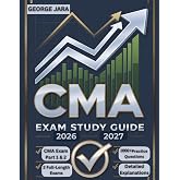 CERTIFIED MANAGEMENT ACCOUNTANT EXAM STUDY GUIDE 2026-2027: CMA Exam Domination: The 1000+ Question Arsenal. Conquer Parts 1 &amp; 2 with Two Full-Length Practice Exams and Deep-Dive Explanations.