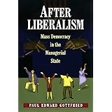 After Liberalism: Mass Democracy in the Managerial State.