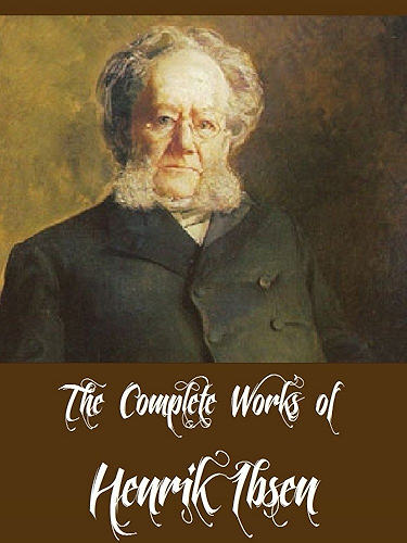 Download The Complete Works of Henrik Ibsen (16 Complete Works of Henrik Ibsen Including A Doll's House, An Enemy of the People, Ghosts, Hedda Gabler, Rosmersholm, ... We Dead Awaken And More) (English Edition) PDF