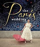 The Paris Wedding by Kimberley Petyt