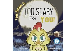 This Book is TOO Scary For You!: A Silly, Scary and Interactive Story for Ages 2-8!