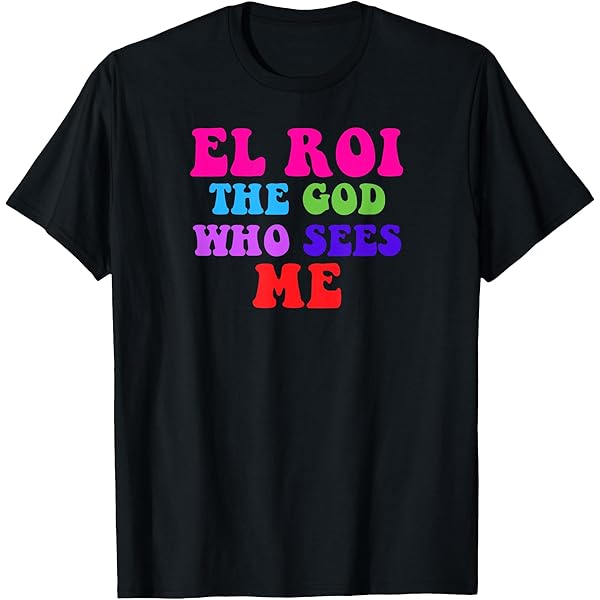 Amazon.com: El Roi the God who Sees Me - NSPPD Morning prayer T