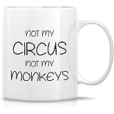 Retreez Funny Mug - Not My Circus Not My Monkeys Office 11 Oz Ceramic Coffee Mugs - Funny, Sarcasm, Sarcastic, Motivational, Inspirational birthday gifts for friends, coworkers, siblings, dad, mom