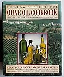 The Low-Cholesterol Olive Oil Cookbook: More Than 200 Recipes : The Most Delicious Way to Eat Healthy Fod by 