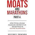 Moats and Marathons (Part 4): How to Build and Measure Competitive Advantage in Digital Businesses