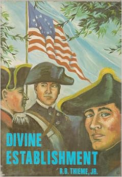 Divine establishment / R.B. Thieme, Jr: R. B Thieme: 9781557640291