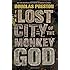 The Lost City of the Monkey God: A True Story
