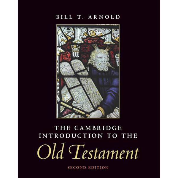 The Cambridge Introduction to the Old Testament: Arnold, Bill T