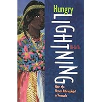 Hungry Lightning: Notes of a Woman Anthropologist in Venezuela