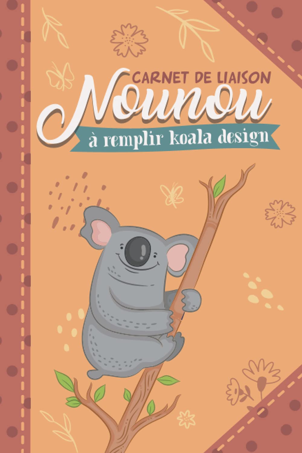 Carnet De Liaison Nounou A Remplir Koala Carnet De Notes Idee Cadeau Pour Femme Maitresse De Fin D Annee Pour Ecole Maternelle Anniversaire Ou Autre French Edition Dean Sara Amazon Com Books