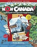 Wow Canada!: Exploring This Land from Coast to Coast to Coast (Wow Canada! Collection) by Vivien Bowers, Dan Hobbs